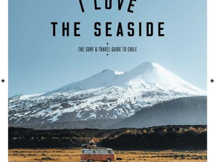 I Love The Seaside I Love The Seaside Chile Guide