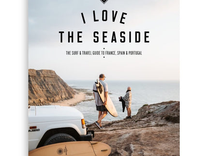I Love The Seaside I Love The Seaside France, Spain & Portugal Guide