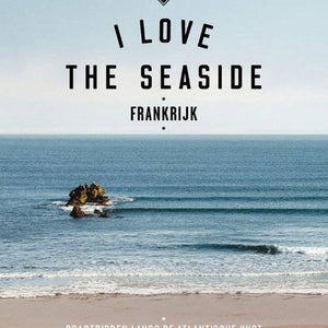 I Love The Seaside I Love The Seaside Frankrijk Guide