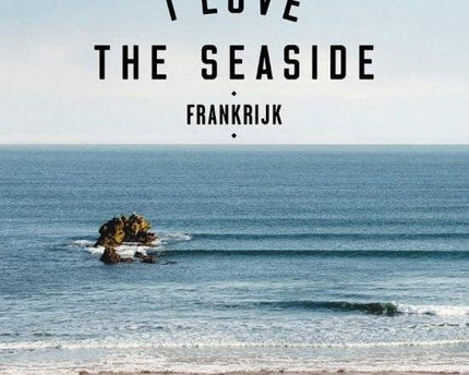 I Love The Seaside I Love The Seaside Frankrijk Guide
