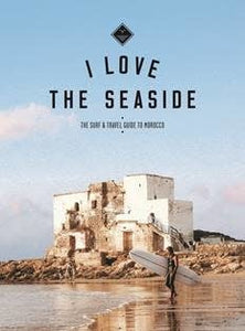 I Love The Seaside I Love The Seaside Morocco Guide